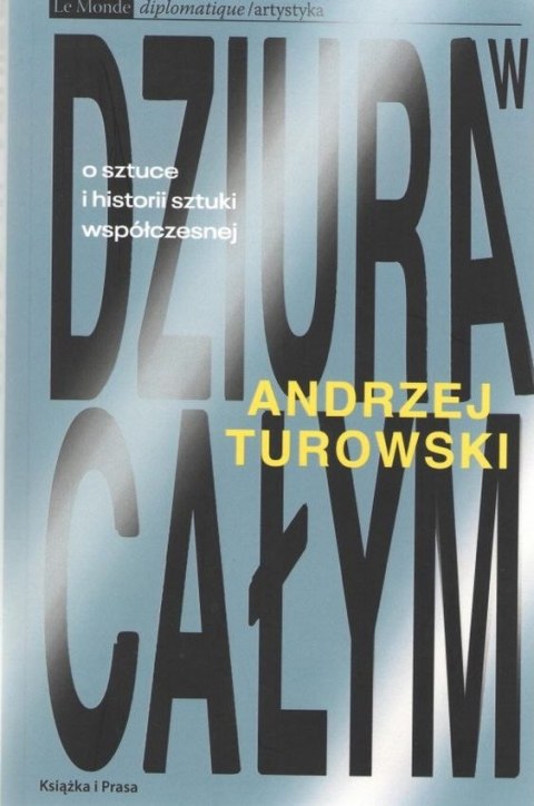 Dziura w całym. O sztuce i historii sztuki współczesnej