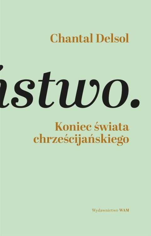 Koniec świata chrześcijańskiego. Inwersja normatywna i nowa era