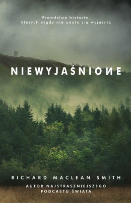 Niewyjaśnione. Prawdziwe historie których nigdy nie udało się wyjaśnić wyd. 2022