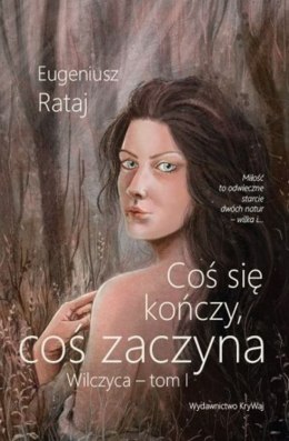 Coś się kończy, coś zaczyna. Wilczyca. Tom 1