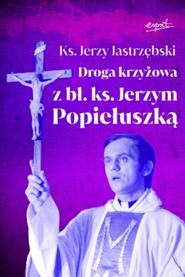 Droga krzyżowa z bł. ks. Jerzym Popiełuszką