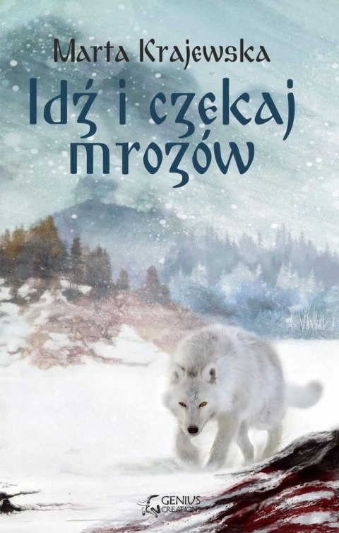 Idź i czekaj mrozów. Wilcza dolina. Tom 1