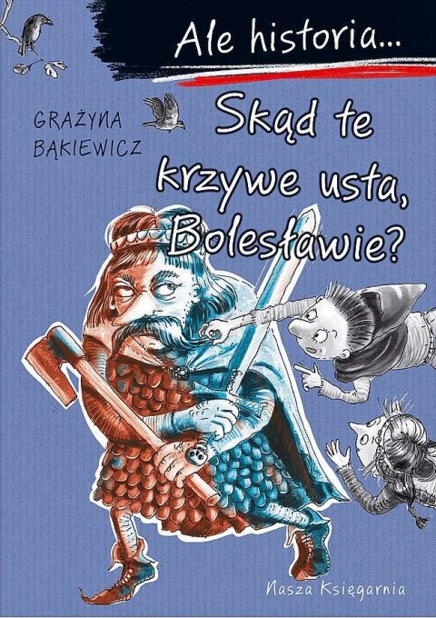 Skąd te krzywe usta, Bolesławie? Ale historia...