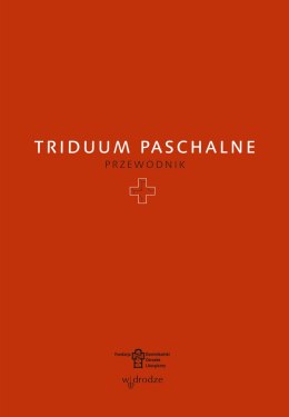 Triduum Paschalne. Przewodnik