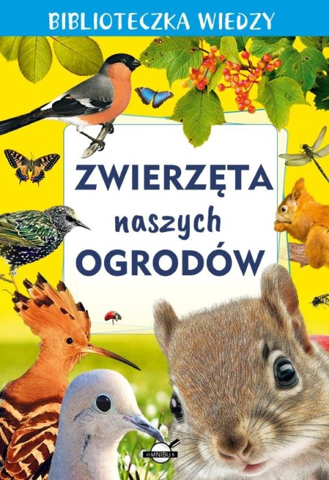 Zwierzęta naszych ogrodów. Biblioteczka wiedzy