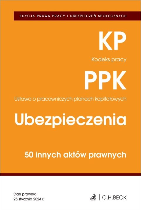 Kodeks pracy. Pracownicze plany kapitałowe. Ubezpieczenia. 50 innych aktów prawnych wyd. 4