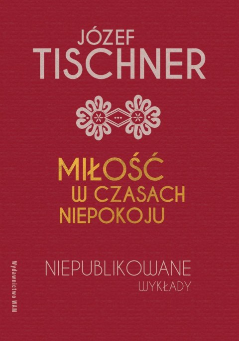 Miłość w czasach niepokoju. Niepublikowane wykłady