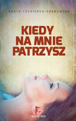 Kiedy na mnie patrzysz