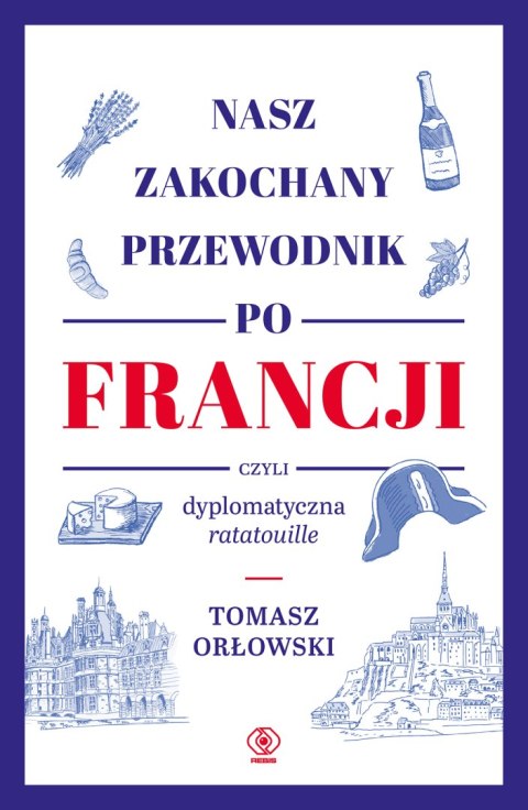 Nasz zakochany przewodnik po Francji, czyli dyplomatyczna ratatouille wyd. 2024