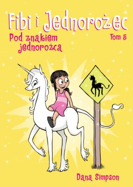 Pod znakiem jednorożca. Fibi i jednorożec. Tom 5