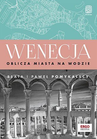 Wenecja. Oblicza miasta na wodzie