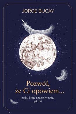 Pozwól, że ci opowiem... bajki, które nauczyły mnie, jak żyć