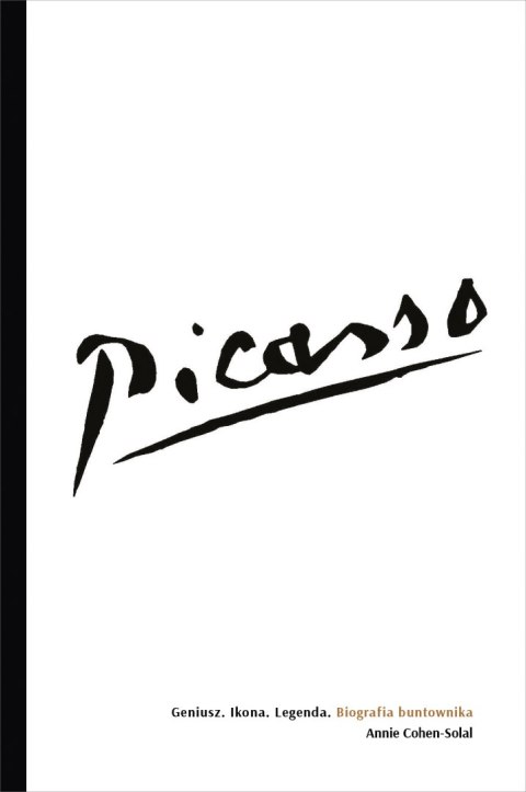 Picasso. Geniusz. Ikona. Legenda. Biografia buntownika