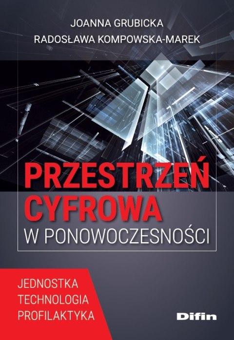 Przestrzeń cyfrowa w ponowoczesności. Jednostka, technologia, profilaktyka