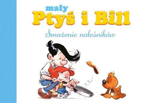 Smażenie naleśników. Mały Ptyś i Bill. Tom 1. Mój pierwszy komiks 5+