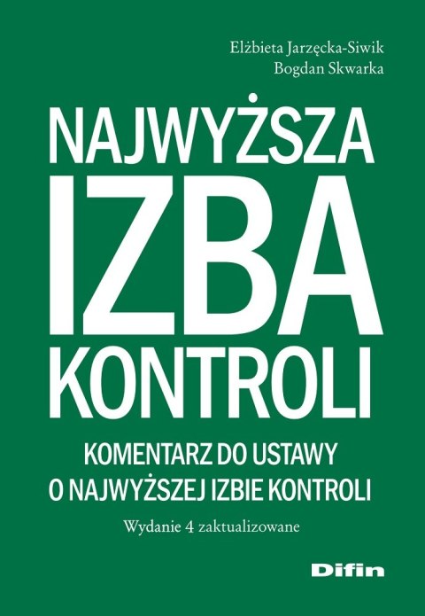 Najwyższa Izba Kontroli. Komentarz do ustawy o Najwyższej Izbie Kontroli. Wydanie 4 zaktualizowane wyd. 4