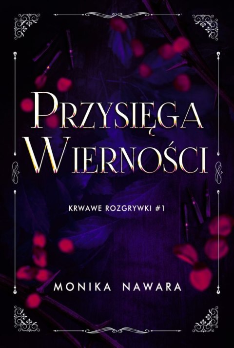 Przysięga Wierności. Krwawe Rozgrywki. Tom 1