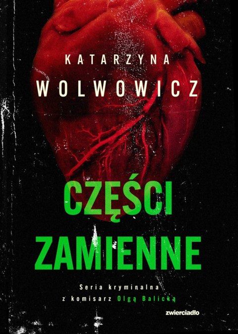 Części zamienne. Seria kryminalna z komisarz Olgą Balicką. Tom 6