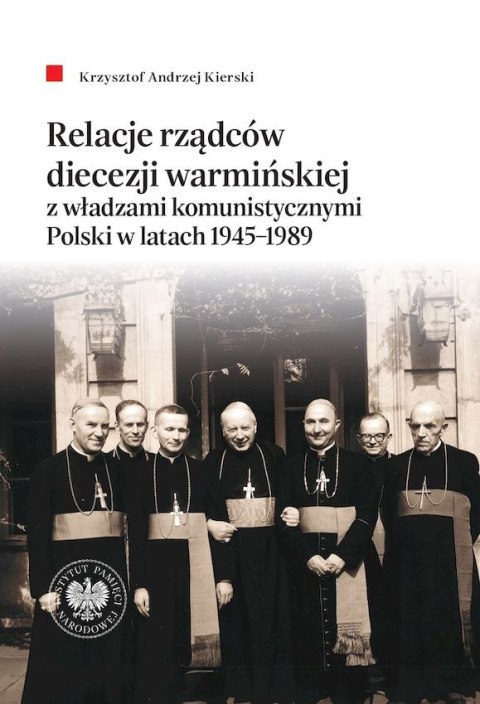 Relacje rządców diecezji warmińskiej z władzami komunistycznymi Polski w latach 1945-1989