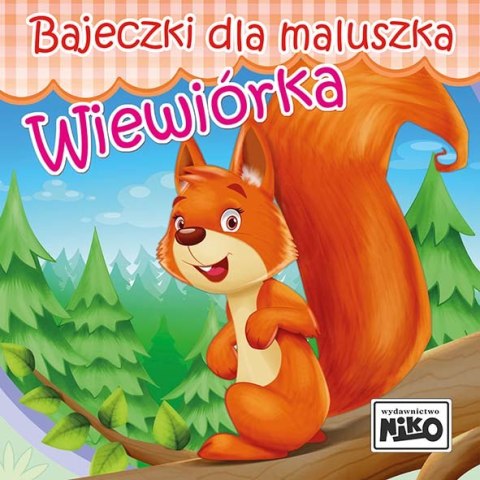 Wiewiórka. Bajeczki dla maluszka