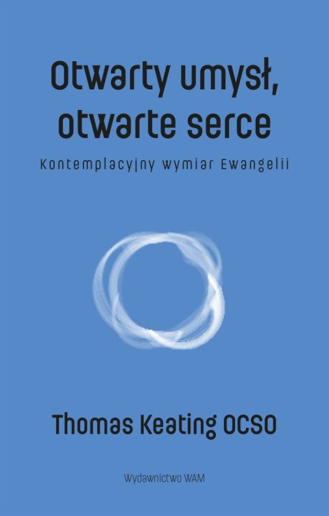 Otwarty umysł, otwarte serce. Kontemplacyjny wymiar Ewangelii