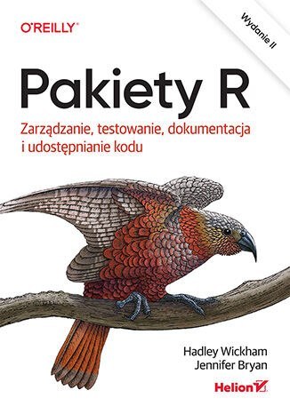 Pakiety R. Zarządzanie, testowanie, dokumentacja i udostępnianie kodu wyd. 2