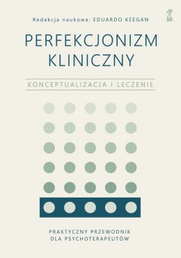 Perfekcjonizm kliniczny. Konceptualizacja i leczenie