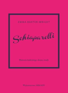 Schiaparelli. Historia kultowego domu mody. Historia kultowego domu mody