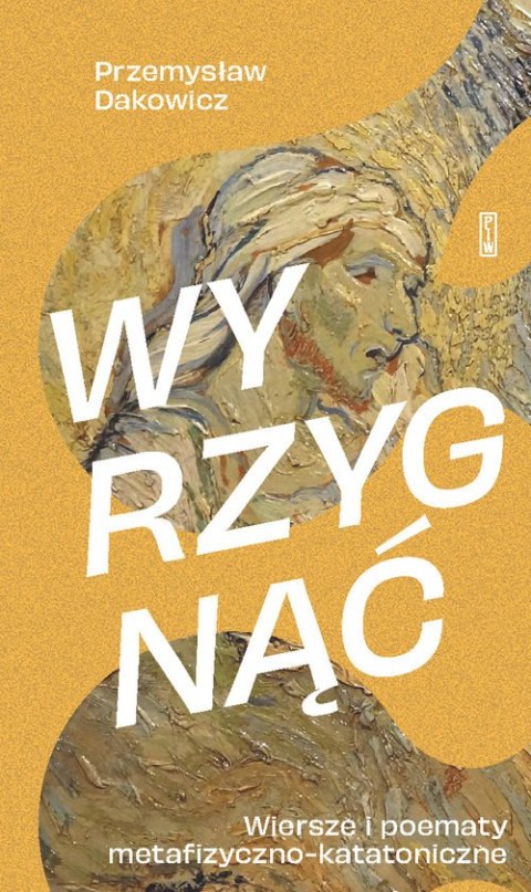 Wyrzygnąć. Wiersze i poematy metafizyczno-katatoniczne