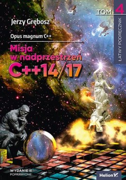 Opus magnum C++. Misja w nadprzestrzeń C++14/17. Tom 4 wyd. 2