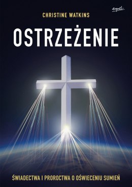 Ostrzeżenie. Świadectwa i proroctwa o oświeceniu sumień wyd. 2024