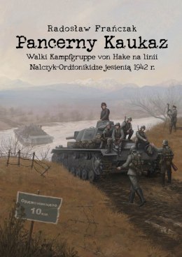 Pancerny Kaukaz. Walki Kampfgruppe von Hake na linii Nalczyk-Ordżonikidze jesienią 1942 r.