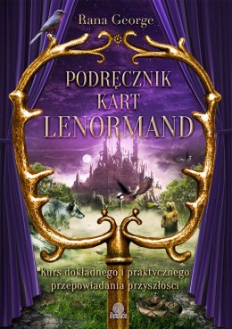 Podręcznik kart lenormand kurs dokładnego i praktycznego przepowiadania przyszłości