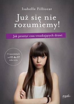 Już się nie rozumiemy!. Jak przeżyć czas trzaskających drzwi wyd. 2024