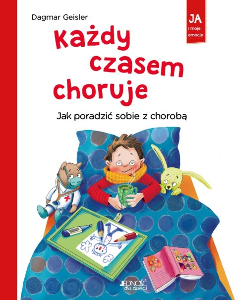 Każdy czasem choruje. Jak poradzić sobie z chorobą