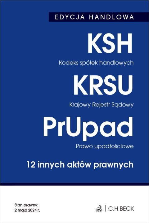 Kodeks spółek handlowych. Krajowy Rejestr Sądowy. Prawo upadłościowe. 12 innych aktów prawnych wyd. 39