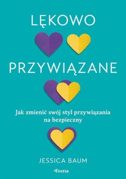 Lękowo przywiązane. Jak zmienić swój styl przywiązania na bezpieczny