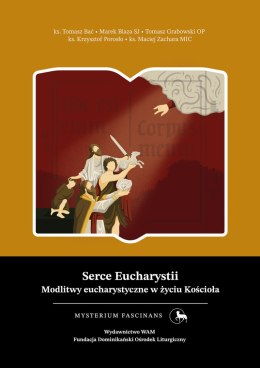 Serce Eucharystii. Modlitwy eucharystyczne w życiu Kościoła. Mysterium Fascinans 7