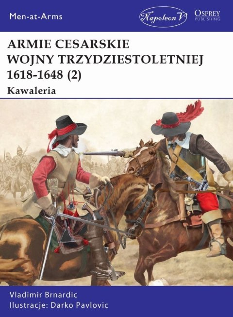 Armie cesarskie wojny trzydziestoletniej. Tom 2. Kawaleria