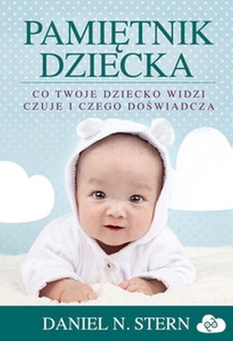 Pamiętnik dziecka. Co twoje dziecko widzi, czuje i czego doświadcza