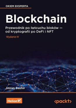 Blockchain. Przewodnik po łańcuchu bloków - od kryptografii po DeFi i NFT wyd. 4