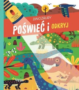 Dinozaury. Poświeć i odkryj