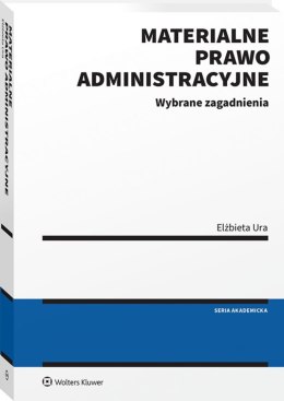 Materialne prawo administracyjne. Wybrane zagadnienia. Stan prawny: 31 lipca 2024 r.