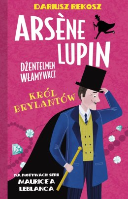 Król brylantów. Arsène Lupin dżentelmen włamywacz. Tom 8