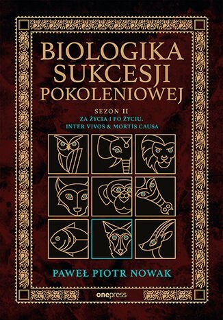 Biologika Sukcesji Pokoleniowej. Sezon 2. Za życia i po życiu. Inter vivos & Mortis causa