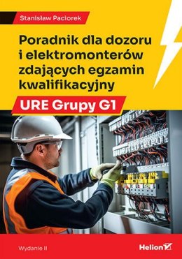 Poradnik dla dozoru i elektromonterów zdających egzamin kwalifikacyjny URE Grupy G1 wyd. 2