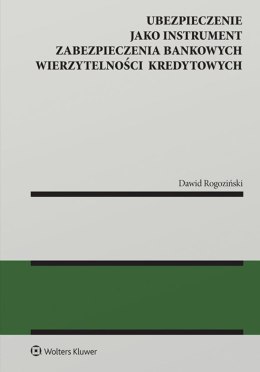 Ubezpieczenie jako instrument zabezpieczenia bankowych wierzytelności kredytowych