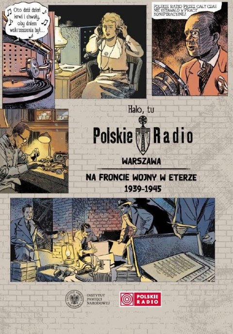 Halo, tu Polskie Radio Warszawa. Na froncie wojny w eterze 1939-1945