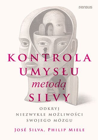 Kontrola umysłu metodą Silvy. Odkryj niezwykłe możliwości swojego mózgu