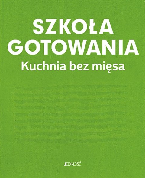 Szkoła gotowania. Kuchnia bez mięsa